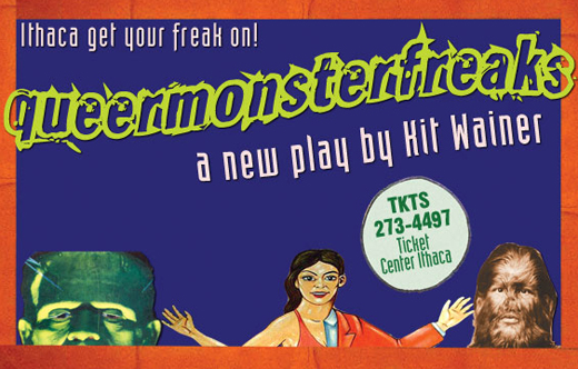 postcard text "Ithaca get your freak on... queermonsterfreaks... a new play by Kit Wainer...TKTS 273-4497 Ticket Center Ithaca