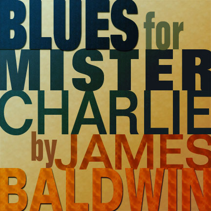 text "Blues for Mister Charlie by James Baldwin"