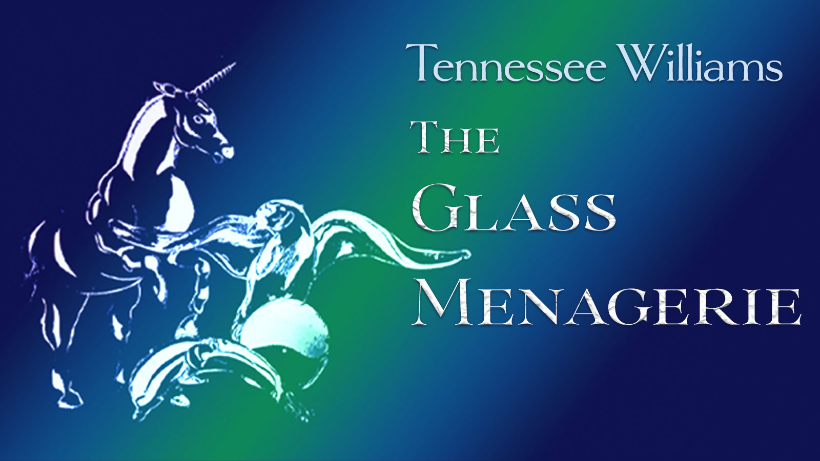 illustration of a glass unicorn, seal, dolphin and ball with text "Tennessee Williams THE GLASS MENAGERIE"